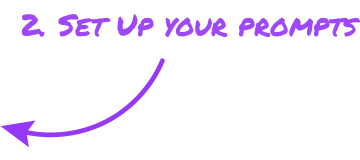 Set Up Your Prompts